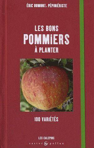 Les Bons Pommiers a Planter ; 100 Varietes