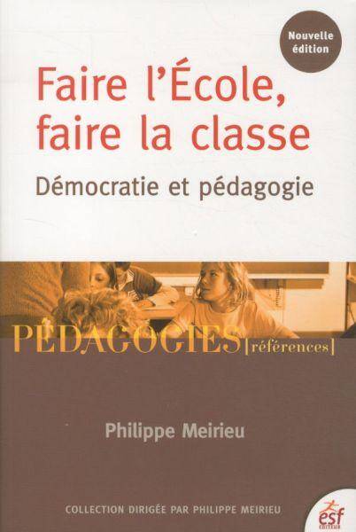 Faire l'Ecole, faire la classe : démocratie et pédagogie