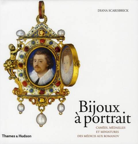 Bijoux a Portrait; Camees, Medaillons et Miniatures des Medicis aux