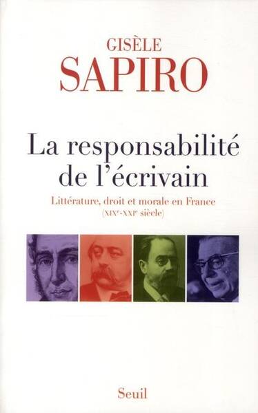 La Responsabilite de l Ecrivain; Litterature, Droit et Morale en