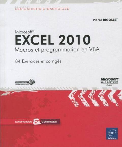 Excel 2010 : macros et programmation en VBA : 84 exercices et corrigés