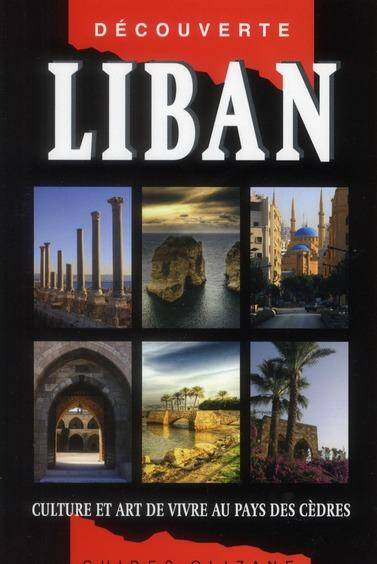 GUIDE LIBAN ; CULTURE ET ART DE VIVRE AU PAYS DES CEDRES