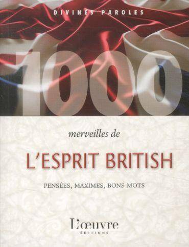 1000 merveilles de l'esprit british : pensées, maximes, bons mots