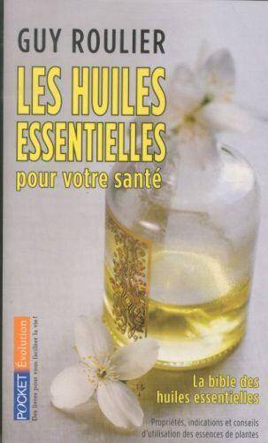 Les huiles essentielles pour votre santé