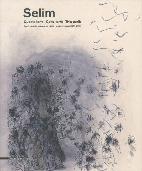 Selim: cette terre, oeuvres sur papier (1977-2009)