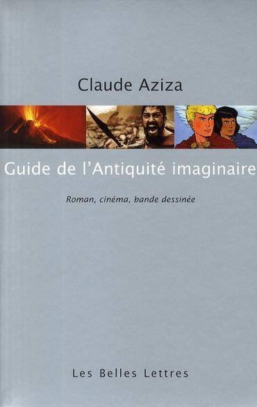 Guide de l Antiquite Imaginaire; Litterature, Cinema et Bande Dessine