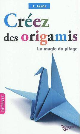 Creez des Origamis ; la Magie du Pliage