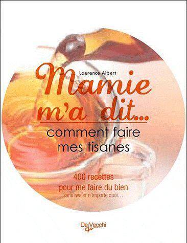 Mamie M'A Dit... Comment Faire des Tisanes