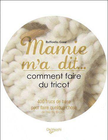 Mamie M'A Dit... Comment Faire du Tricot