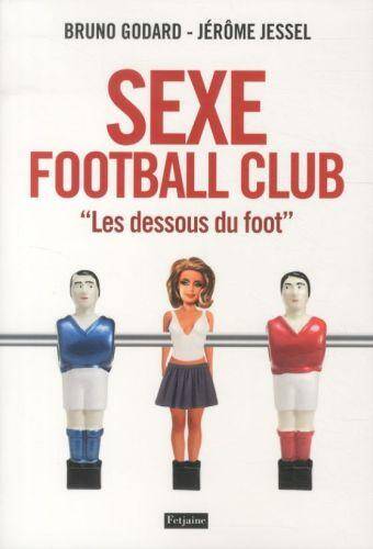 Sexe Football Club: 'les dessous du foot'