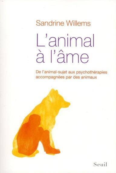 L Animal a l Ame; de l Animal Sujet aux Psychotherapies Accompagnes