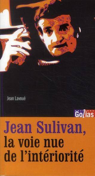 Jean Sulivan : La Voie Nue de L'interiorite