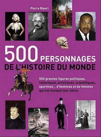 500 Personnages de l'Histoire du Monde