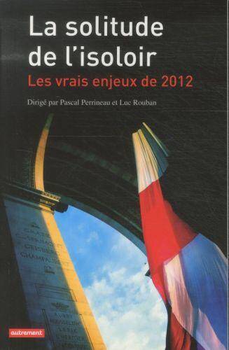 La solitude de l'isoloir : les vrais enjeux de 2012