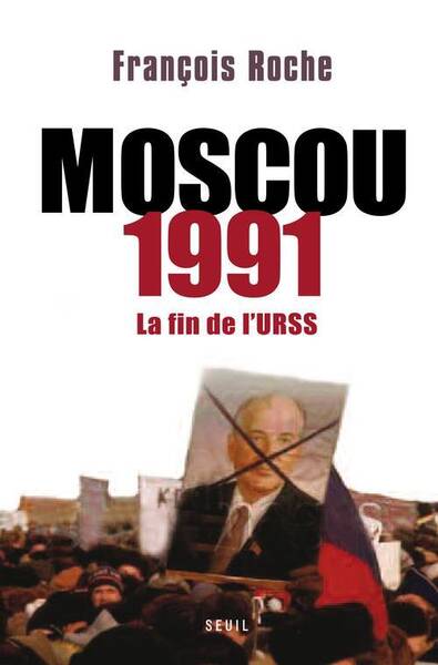 Moscou 1991 la Fin de l Urss