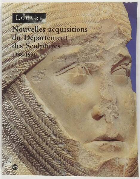 Nouvelles Acquisitions du Departement des Sculptures 1988-1991