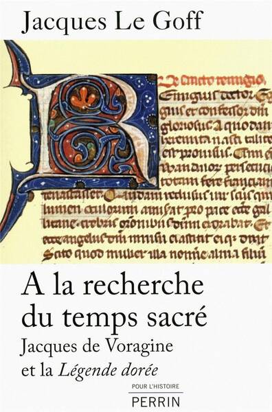 A la recherche du temps sacré: Jacques de Voragine et la Légende dorée