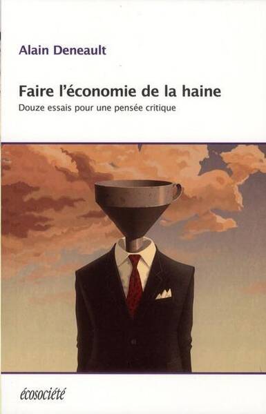 L'ECONOMIE DE LA HAINE ; DOUZE ESSAIS POUR UNE PENSEE CRITIQUE