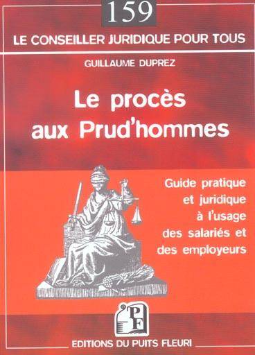 Le Proces aux Prud'hommes. Guide Pratiqu