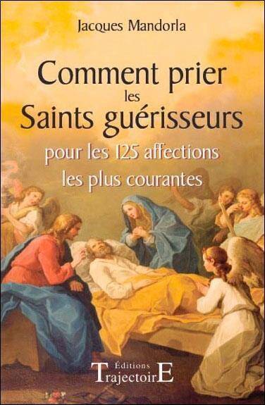 Comment Prier les Saints Guerisseurs Pour les 125 Affections les