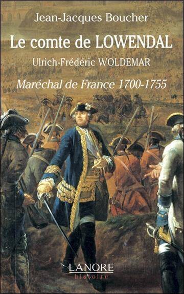 LE COMTE DE LOWENDAL; ULRICH FREDERIC WOLDEMAR; MARECHAL DE FRANCE