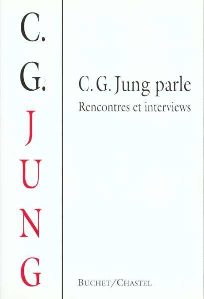 C.g. Jung Parle ; Rencontres et Interviews