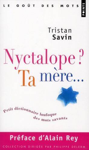 Nyctalope? Ta Mere... Petit Dictionnaire Loufoque des Mots Savants