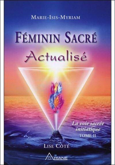 Feminin Sacre Actualise - La Voie Sacree de l'Initie T.2