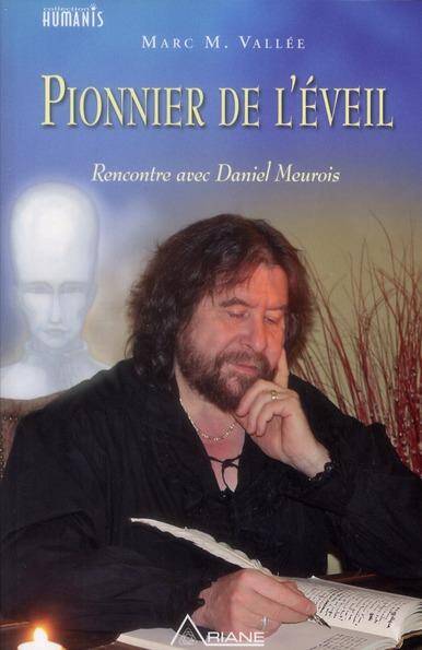Pionnier de l'Eveil - Une Biographie de Daniel Meurois-Givaudan