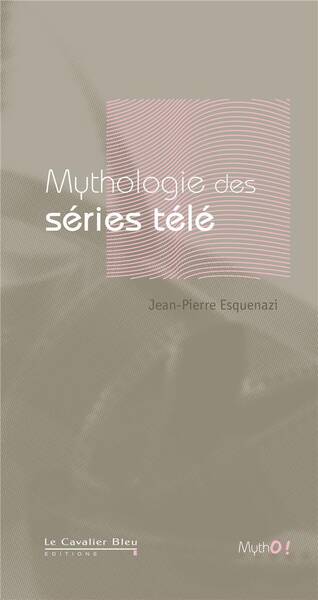 La mythologie des séries télé