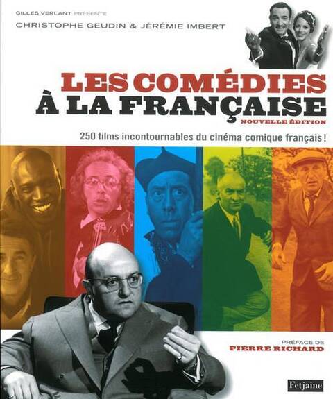 LES COMEDIES A LA FRANCAISE; 250 FILMS INCONTOURNABLES DU CINEMA