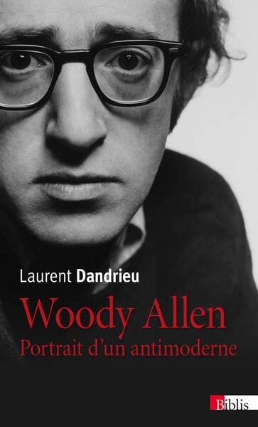 Woody Allen. Portrait D'Un Antimoderne