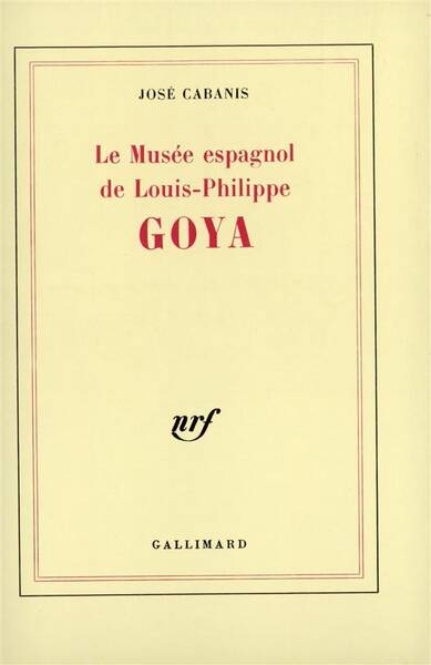 Goya. Le musée espagnol de Louis-Philippe