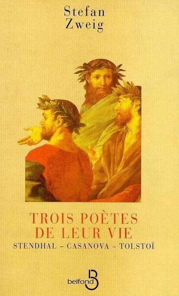 3 poètes de leur vie. Stendhal, Casanova, Tolstoï