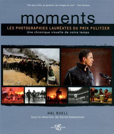 Moments; les Photographies Laureates du Prix Pulitzer; une Chronique