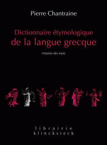 DICTIONNAIRE ETYMOLOGIQUE DE LA LANGUE GRECQUE