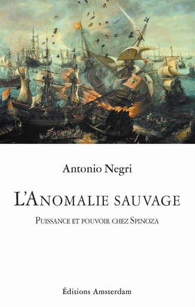 L'Anomalie Sauvage ; Puissance et Pouvoir Chez Spinoza