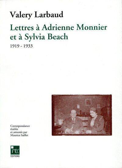 Lettres a Adrienne Monnier et a Sylvia Beach 1919-1933