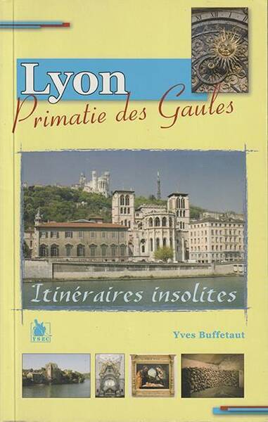 Lyon, Primatie des Gaules ; Itineraires Insolites