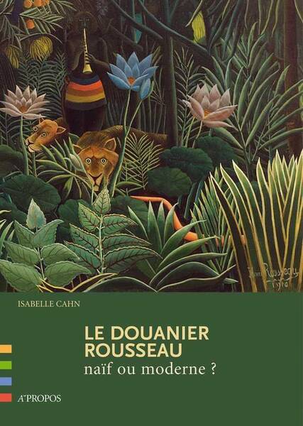 Le Douanier Rousseau, Naif Ou Moderne ?