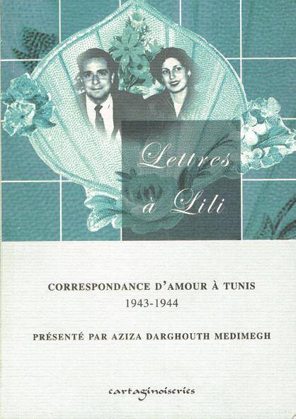 Lettres a Lili ; Correspondance D'Amour a Tunis, 1943-1944