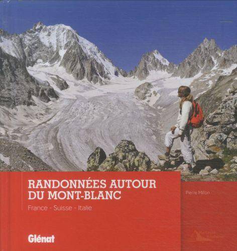 Randonnées autour du Mont-Blanc: France - Suisse - Italie