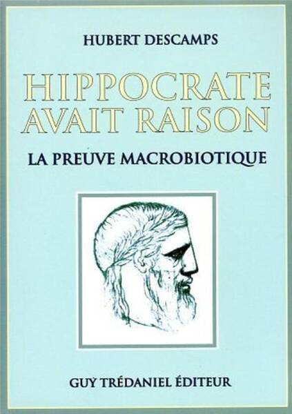 Hippocrate Avait Raison la Preuve Macrobiotique