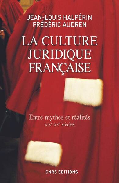 La Culture Juridique Francaise. Entre Mythes et Realites