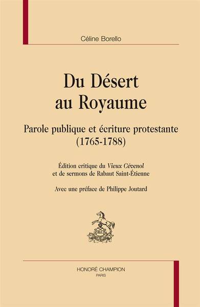 DESERT ROYAUME; PAROLE PUBLIQUE ET ECRITURE PROTESTANTE 1765 1788;