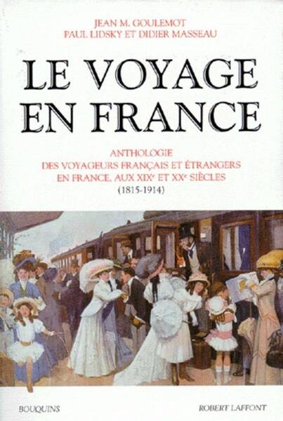 Le voyage en France / Anthologie des voyageurs français et étrangers