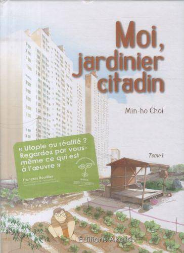 Moi, jardinier citadin. Tome 1