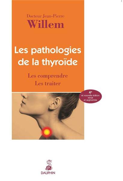 Les Pathologies de la Thyroide - Les Comprendre - Les Traiter