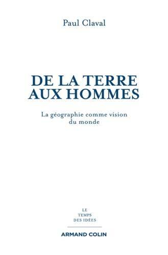 De la Terre aux Hommes ; la Geographie Comme Vision du Monde