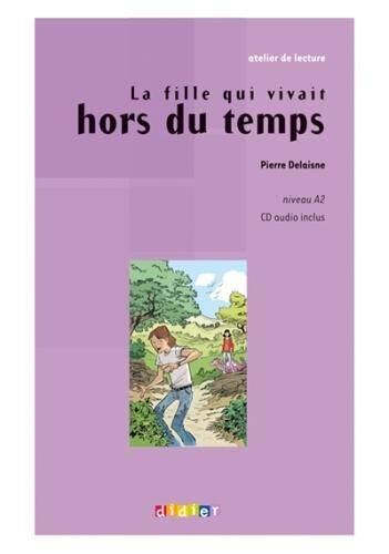 La fille qui vivait hors du temps : niveau A2 + 1 CD audio